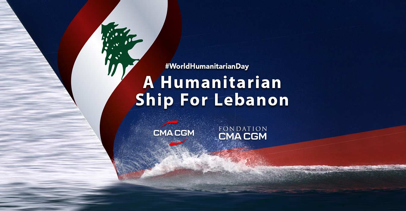 Cma Cgm The Cma Cgm Group Launches A Humanitarian Ship For Lebanon Campaign To Ship Emergency Humanitarian Aid